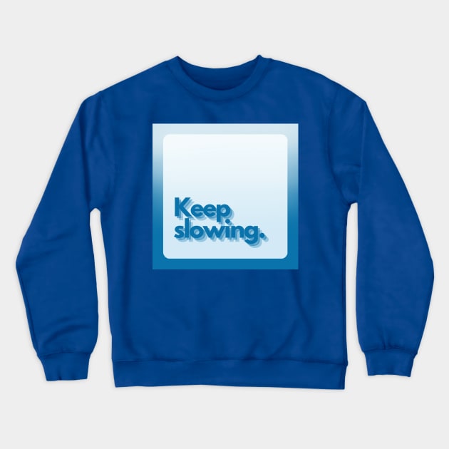 Slow life Crewneck Sweatshirt by Clue Sky